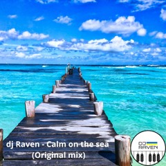 Dj Raven - Calm On The Sea (Original Mix)