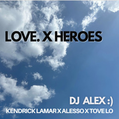 LOVE. X Heroes (DJ Alex:) Mashup)