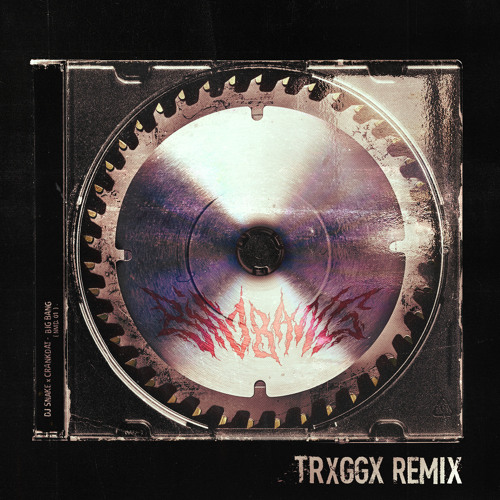 Big Regg – Untitled g-rap Stream Big Bang (TRXGGX Remix) [feat. Crankdat] by DJ SNAKE