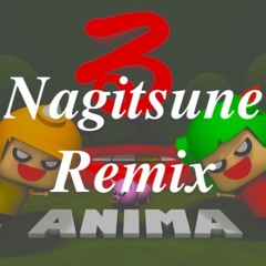 ANIMAる (Nagitsune Remix)