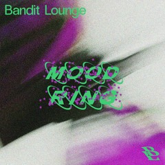 BANDIT LOUNGE RADIO: "Mood Ring" by REBZ