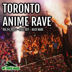 #WeTouchGrass TORONTO Anime Rave - Alex Kade FULL SET - 08.24.2023
