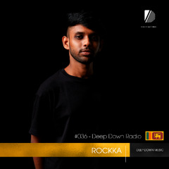 Deep Down Radio- Rockka Guest Mix [Episode 36]