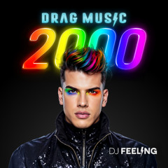 DRAG MUSIC 2000 (Pride Setmix) - DJ FEELING