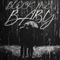 BLOCK ME BABY - SPED UP