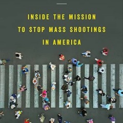 VIEW PDF 📁 Trigger Points: Inside the Mission to Stop Mass Shootings in America by