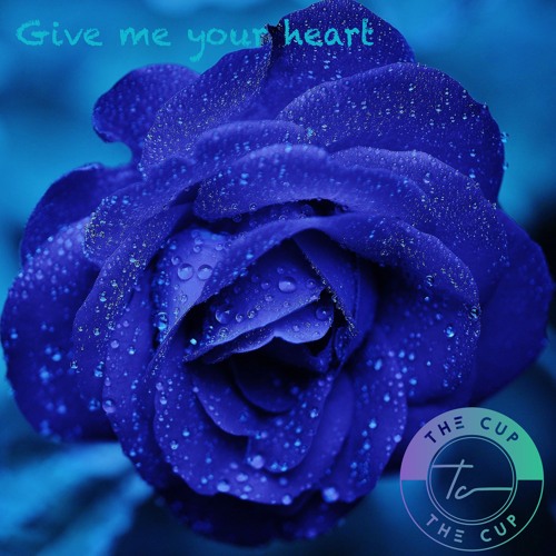 Give me your heart