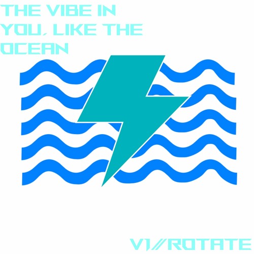 The Vibe In You, Like The Ocean