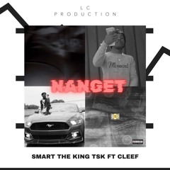 Smart The King TsK - NANGET (feat. Cleef)