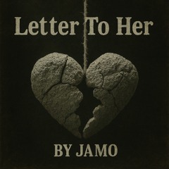 Letter To Her- Jamo