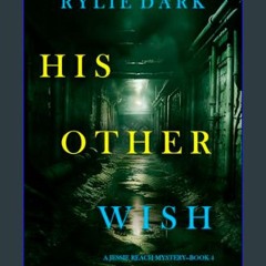 Read ebook [PDF] ❤ His Other Wish (A Jessie Reach Mystery—Book Four)     Kindle Edition Read onlin