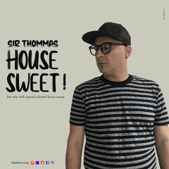 Sir Thommas - House Sweet !