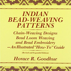 Get EBOOK 💙 Indian Bead-Weaving Patterns: Chain-Weaving Designs Bead Loom Weaving an