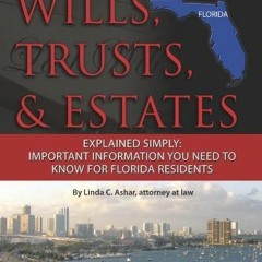 [ACCESS] [EPUB KINDLE PDF EBOOK] Your Florida Will, Trusts, & Estates Explained: Simply Important In