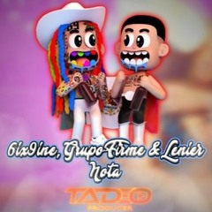 6ix9ine, Grupo Firme & Lenier - Nota (Tadeo Producer V.I.P Remix)