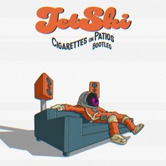 Cigarettes On Patios (Jetski Bootleg)