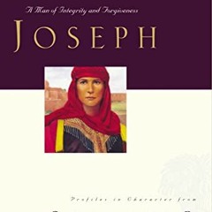 View KINDLE PDF EBOOK EPUB Great Lives: Joseph: A Man of Integrity and Forgiveness (3) (Great Lives