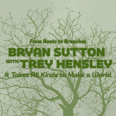 Bryan Sutton & Trey Hensley - "It Takes All Kinds to Make a World"