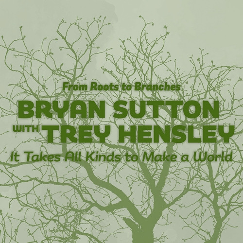 Bryan Sutton & Trey Hensley - "It Takes All Kinds to Make a World"