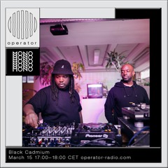 Black Cadmium | MONO x Operator Fundraiser - 15th March 2021