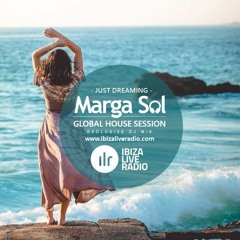 GLOBAL HOUSE SESSION With Marga Sol - JUST DREAMING [Ibiza Live Radio]