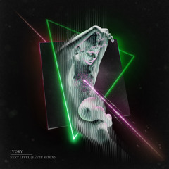 IVORY - NEXT LEVEL (SANZU REMIX)