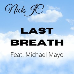 NickJC Last Breath Ft. Michael Mayo