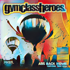 Gym Class Heroes-Ass Back Home [Rescoped]