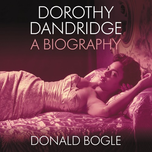 DOROTHY DANDRIDGE By Donald Bogle