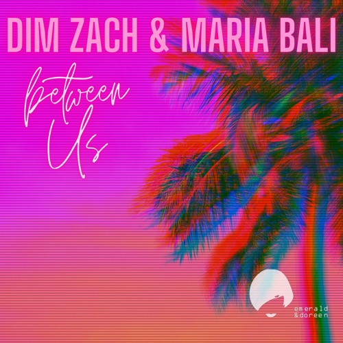 Dim Zach & Maria Bali - Between Us