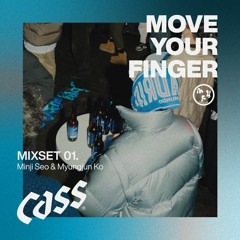 CASS MOVE YOUR FINGER MIXSET 01. Minji Seo & Myungjun Ko