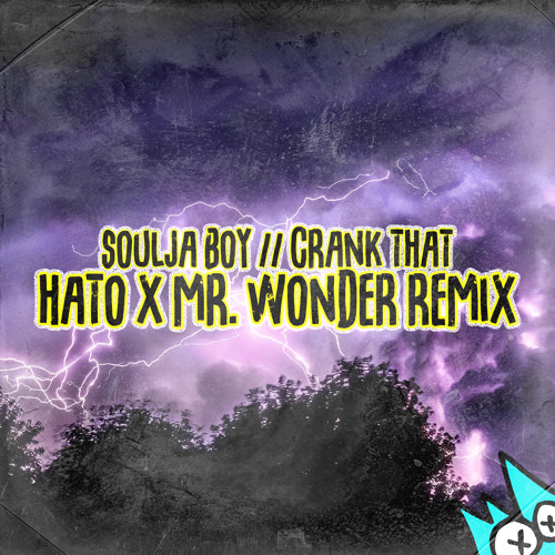 SOULJA BOY - CRANK THAT (HATO X MR.WONDER REMIX) (Free)