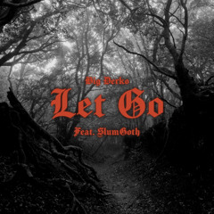 Let Go (Feat. Slumgoth)