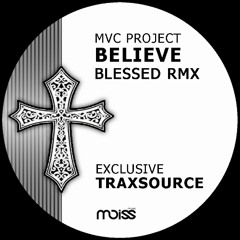 MVC Project - BELIEVE [Blessed Remix]   PROMO