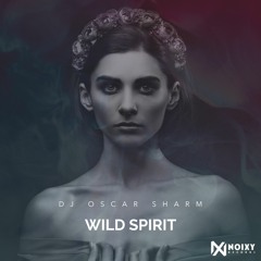 DJ Oscar Sharm - Wild Spirit (Radio Edit)