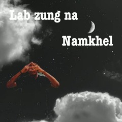 Lab Zung Na - Namkhel