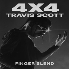 4x4 - Travis Scott [finger blend]