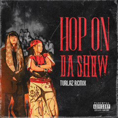 HOP ON DA SHOW - TURLAZ REMIX [ PITCH -300 ]