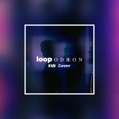 Odeon - Loop (KWD Cover)