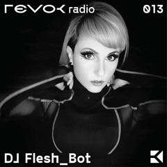 Revok Radio 013 : DJ Flesh_Bot