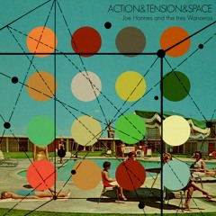 Action & Tension & Space - Joe Hannes and the tres Wanceros