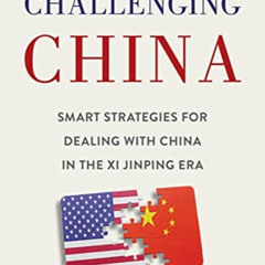 [Read] EPUB 📍 Challenging China: Smart Strategies for Dealing with China in the Xi J