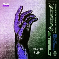 Raptures & Digex - Feel [Vazor Flip] [Supported by DigEx and Raptures.(check desc)]