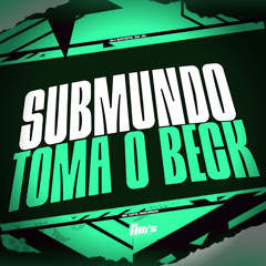 Submundo Toma o Beck