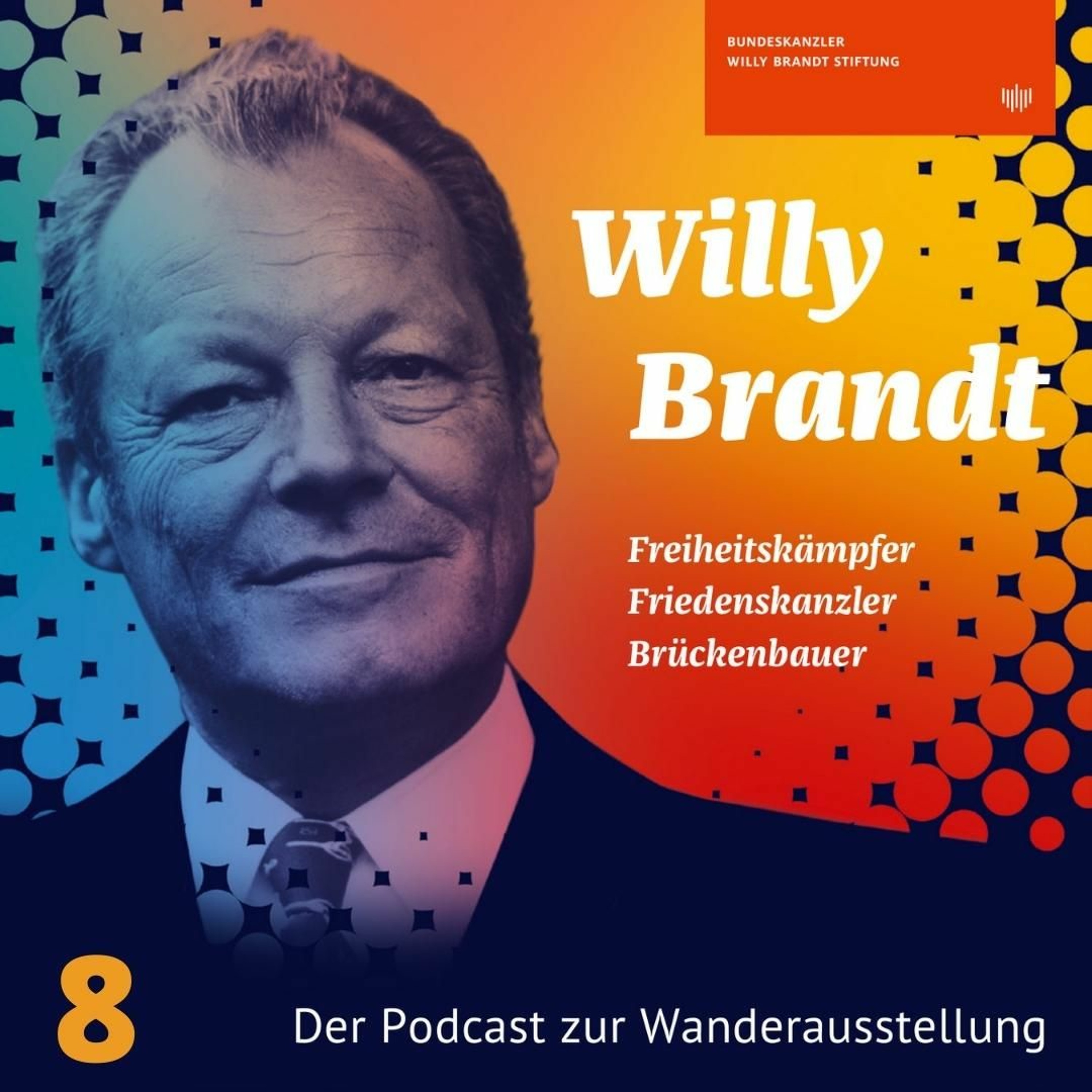 Zeitgeschichte erleben. Der Podcast der Bundeskanzler-Willy-Brandt-Stiftung