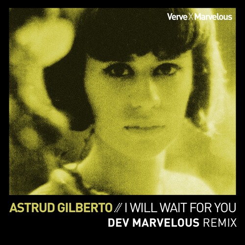 Astrud Gilberto - I Will Wait For You (Dev Marvelous Remix)