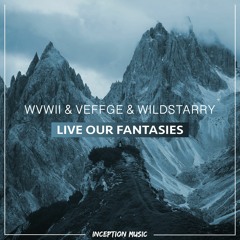 wvwii & Veffge & WildStarry - Live Our Fantasies