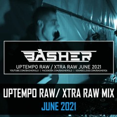 Uptempo Raw / Xtra Raw Mix June 2021 (ft. Dj Pir)