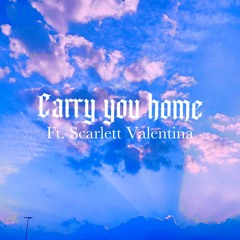 Carry you home ft. Scarlett Valentina
