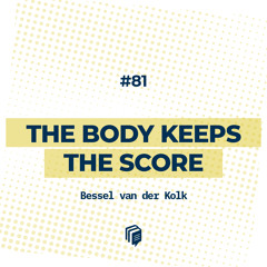 81: The Body Keeps the Score (آثار ماندگار تروما(سانحه) روی ذهن و بدن)